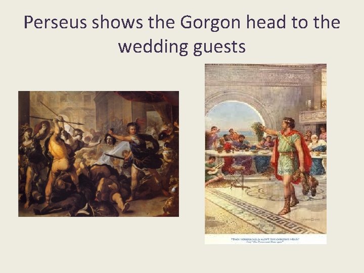 Perseus shows the Gorgon head to the wedding guests 