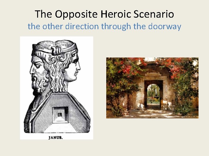 The Opposite Heroic Scenario the other direction through the doorway 