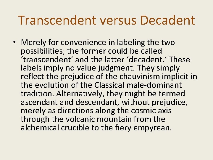 Transcendent versus Decadent • Merely for convenience in labeling the two possibilities, the former