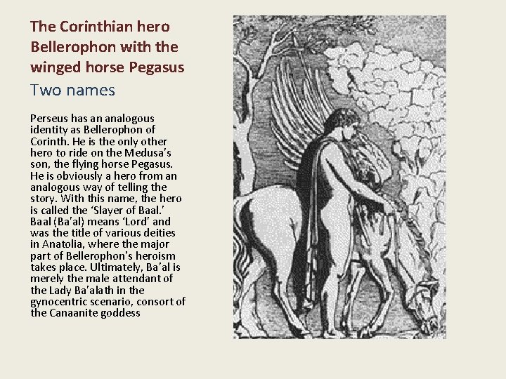 The Corinthian hero Bellerophon with the winged horse Pegasus Two names Perseus has an