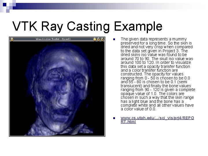 VTK Ray Casting Example n The given data represents a mummy preserved for a