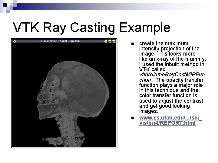 VTK Ray Casting Example n n create the maximum intensity projection of the image.