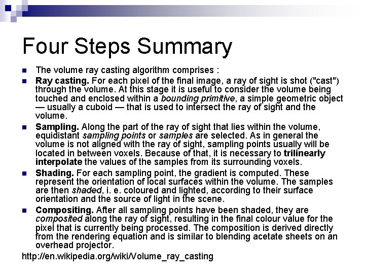 Four Steps Summary The volume ray casting algorithm comprises : n Ray casting. For