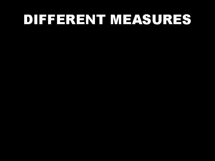 DIFFERENT MEASURES • First fixation duration: duration of first fixation in a region •