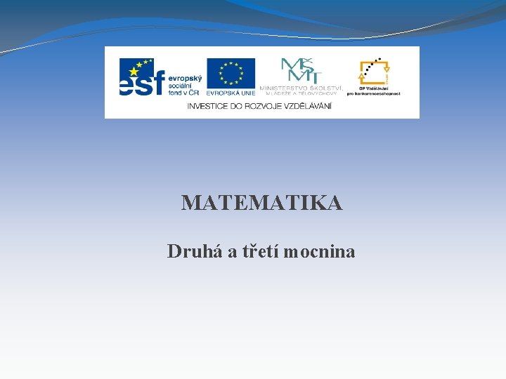 MATEMATIKA Druhá a třetí mocnina 