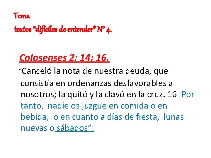 Tema textos “difíciles de entender” N° 4. Colosenses 2: 14; 16. “Canceló la nota