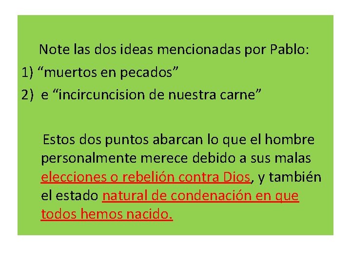  Note las dos ideas mencionadas por Pablo: 1) “muertos en pecados” 2) e