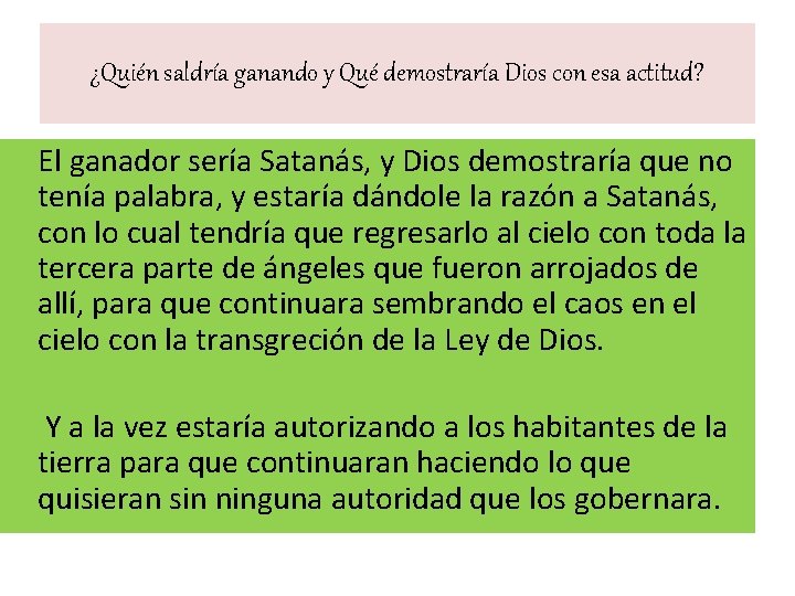 ¿Quién saldría ganando y Qué demostraría Dios con esa actitud? El ganador sería Satanás,