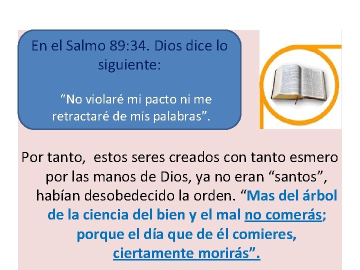  En el Salmo 89: 34. Dios dice lo siguiente: “No violaré mi pacto