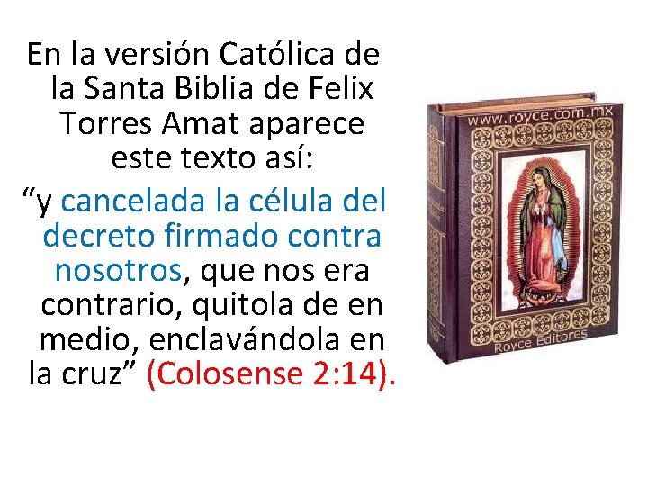  En la versión Católica de la Santa Biblia de Felix Torres Amat aparece