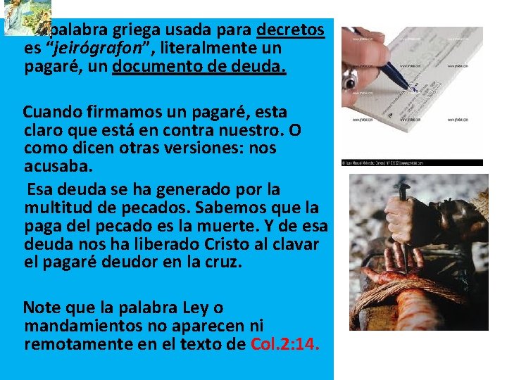  La palabra griega usada para decretos es “jeirógrafon”, literalmente un pagaré, un documento