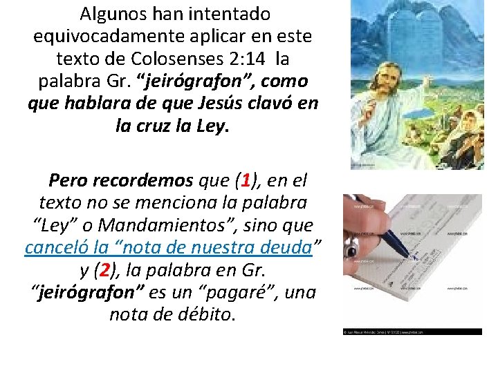  Algunos han intentado equivocadamente aplicar en este texto de Colosenses 2: 14 la