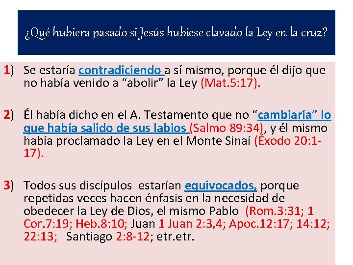 ¿Qué hubiera pasado si Jesús hubiese clavado la Ley en la cruz? 1) Se