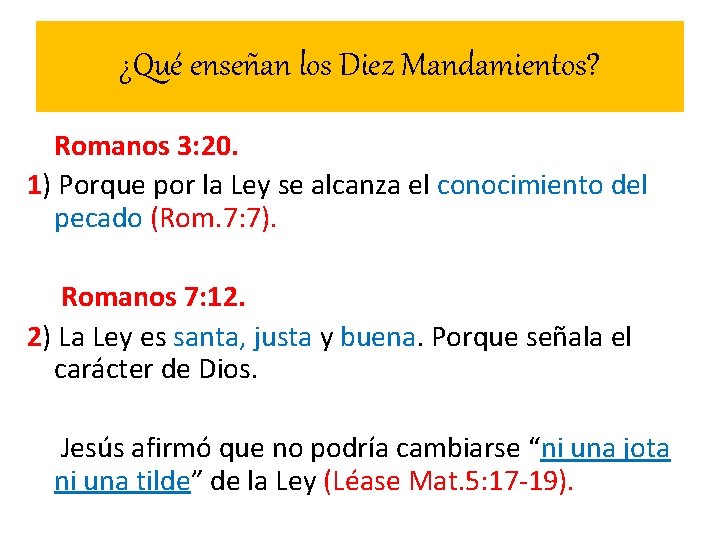 ¿Qué enseñan los Diez Mandamientos? Romanos 3: 20. 1) Porque por la Ley se