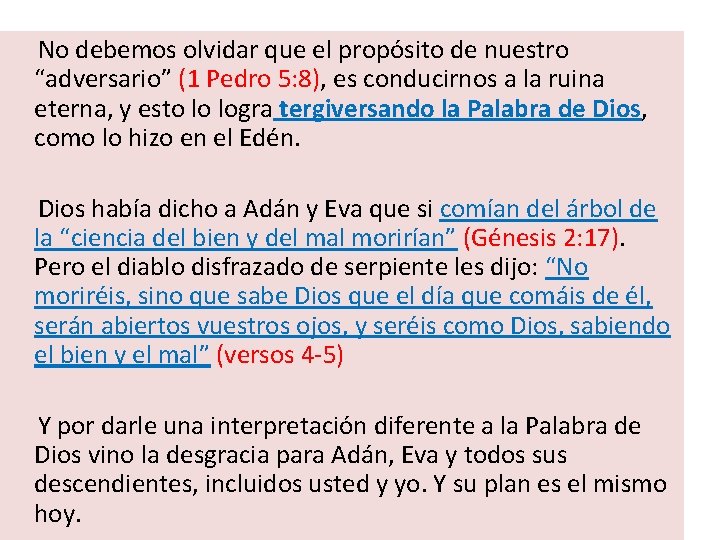  No debemos olvidar que el propósito de nuestro “adversario” (1 Pedro 5: 8),