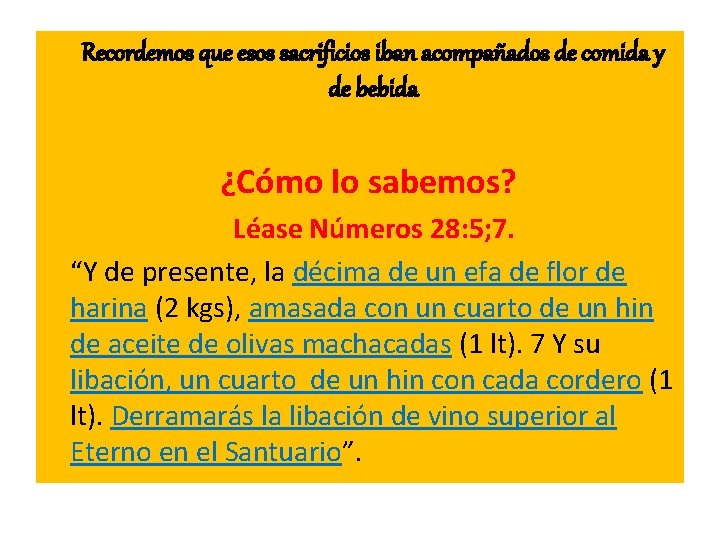  Recordemos que esos sacrificios iban acompañados de comida y de bebida ¿Cómo lo