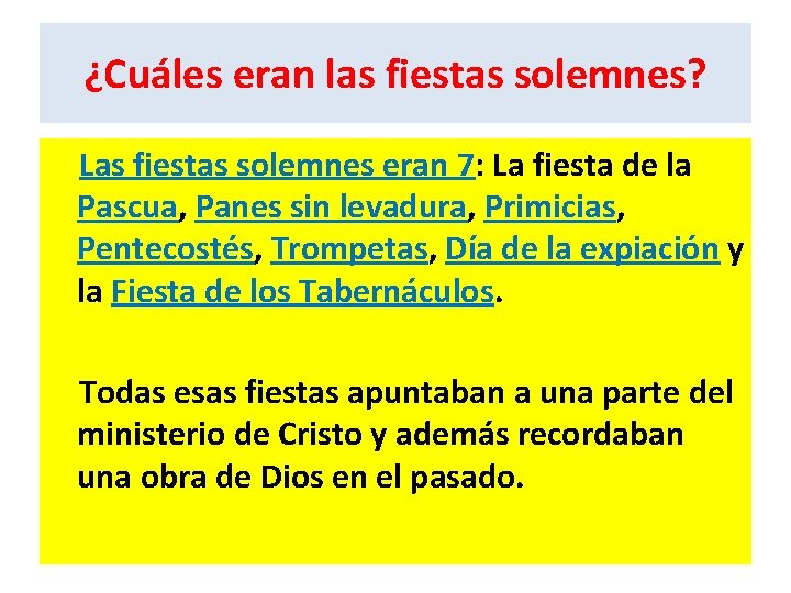 ¿Cuáles eran las fiestas solemnes? Las fiestas solemnes eran 7: La fiesta de la