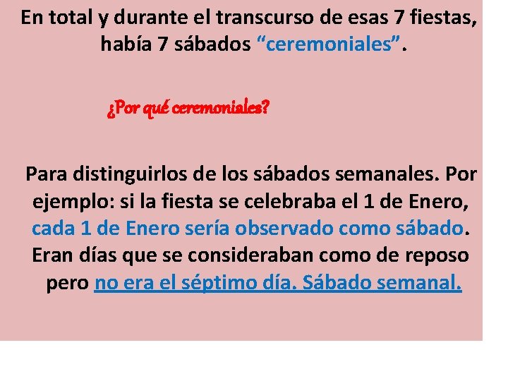  En total y durante el transcurso de esas 7 fiestas, había 7 sábados