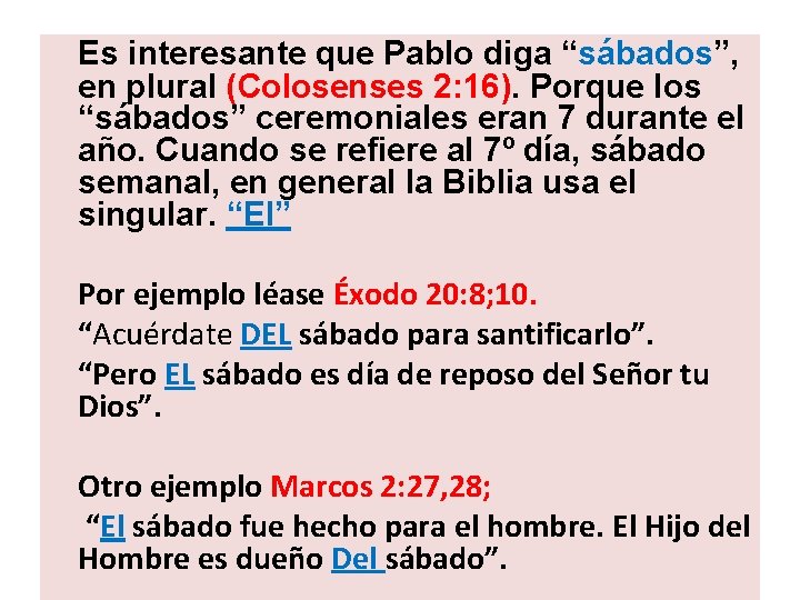  Es interesante que Pablo diga “sábados”, en plural (Colosenses 2: 16). Porque los