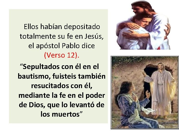  Ellos habían depositado totalmente su fe en Jesús, el apóstol Pablo dice (Verso