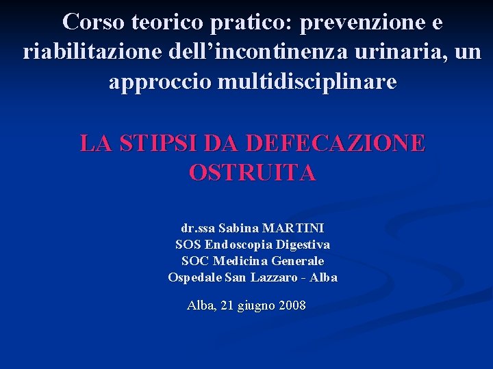 Corso teorico pratico: prevenzione e riabilitazione dell’incontinenza urinaria, un approccio multidisciplinare LA STIPSI DA
