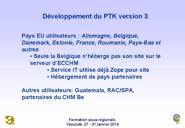 Développement du PTK version 3 Pays EU utilisateurs : Allemagne, Belgique, Danemark, Estonie, France,