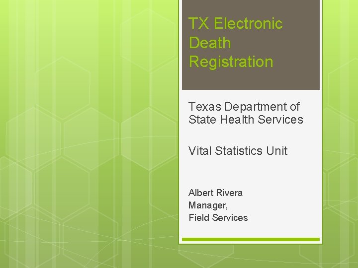 TX Electronic Death Registration Texas Department of State Health Services Vital Statistics Unit Albert TX Electronic Death Registration Texas Department of State Health Services Vital Statistics Unit Albert