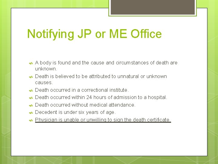 Notifying JP or ME Office A body is found and the cause and circumstances Notifying JP or ME Office A body is found and the cause and circumstances