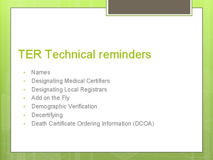 TER Technical reminders • • Names Designating Medical Certifiers Designating Local Registrars Add on TER Technical reminders • • Names Designating Medical Certifiers Designating Local Registrars Add on