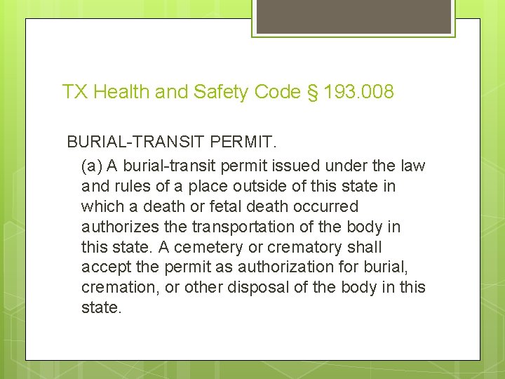 TX Health and Safety Code § 193. 008 BURIAL-TRANSIT PERMIT. (a) A burial-transit permit TX Health and Safety Code § 193. 008 BURIAL-TRANSIT PERMIT. (a) A burial-transit permit