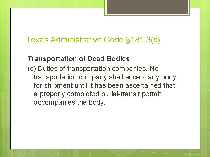 Texas Administrative Code § 181. 3(c) Transportation of Dead Bodies (c) Duties of transportation Texas Administrative Code § 181. 3(c) Transportation of Dead Bodies (c) Duties of transportation