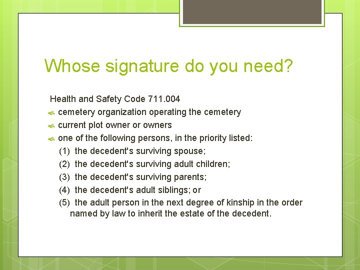 Whose signature do you need? Health and Safety Code 711. 004 cemetery organization operating Whose signature do you need? Health and Safety Code 711. 004 cemetery organization operating