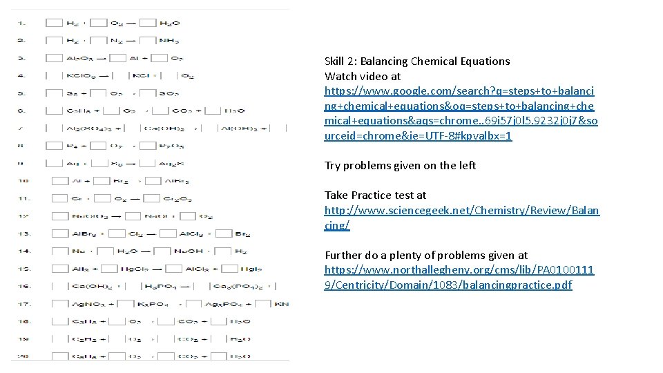 Skill 2: Balancing Chemical Equations Watch video at https: //www. google. com/search? q=steps+to+balanci ng+chemical+equations&oq=steps+to+balancing+che