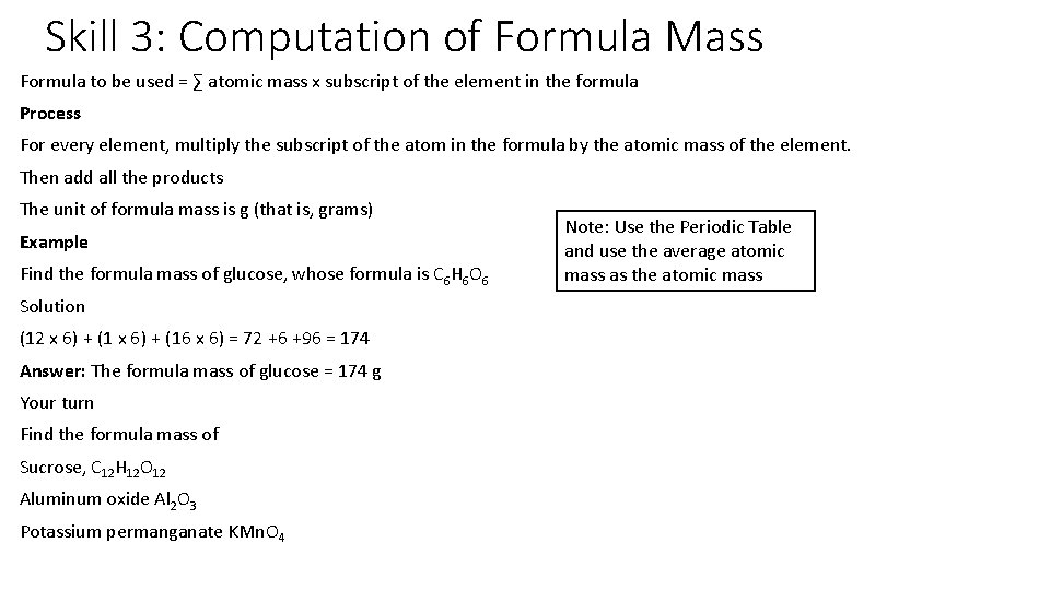 Skill 3: Computation of Formula Mass Formula to be used = ∑ atomic mass
