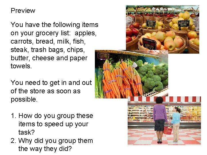 Preview You have the following items on your grocery list: apples, carrots, bread, milk,