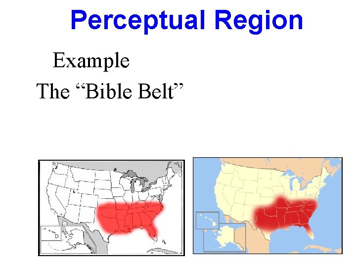 Perceptual Region Example The “Bible Belt” 