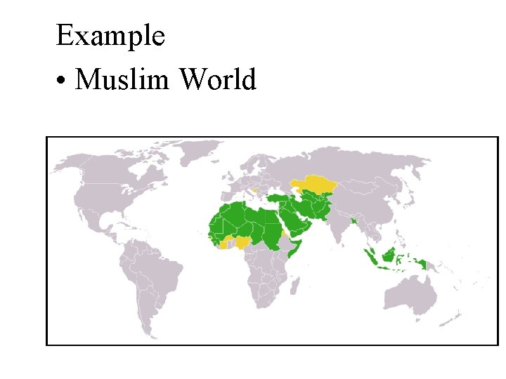 Example • Muslim World 