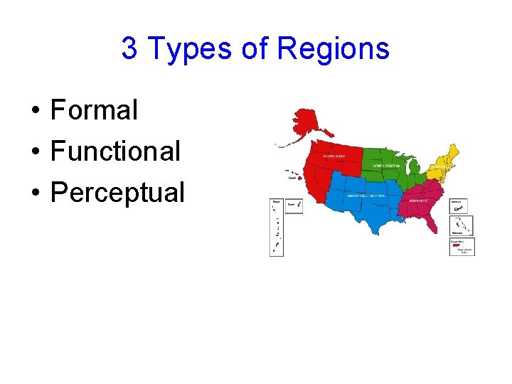 3 Types of Regions • Formal • Functional • Perceptual 