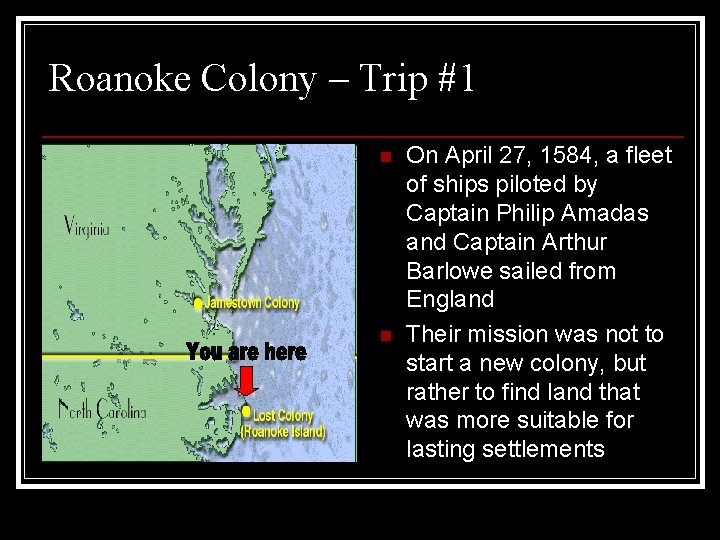 Roanoke Colony – Trip #1 n n On April 27, 1584, a fleet of
