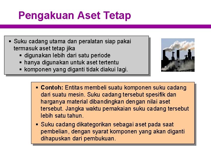 Pengakuan Aset Tetap § Suku cadang utama dan peralatan siap pakai termasuk aset tetap