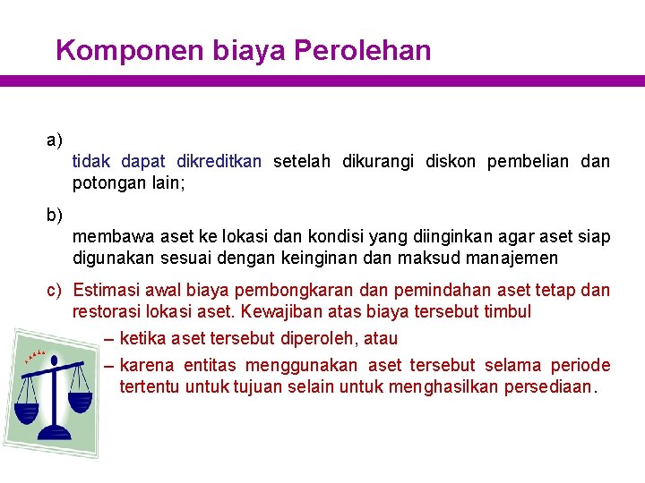 Komponen biaya Perolehan a) tidak dapat dikreditkan setelah dikurangi diskon pembelian dan potongan lain;