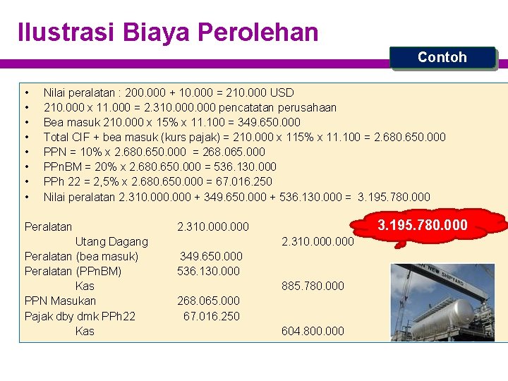 Ilustrasi Biaya Perolehan Contoh • • Nilai peralatan : 200. 000 + 10. 000