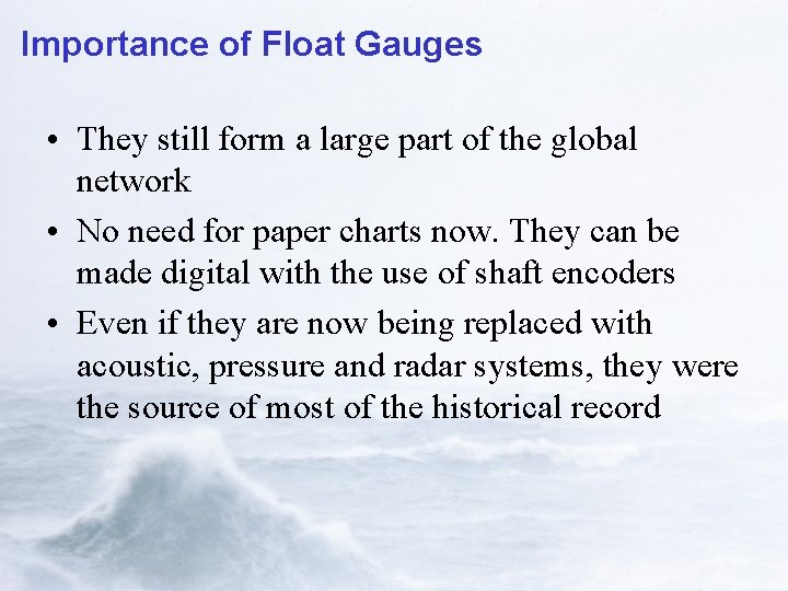 Importance of Float Gauges • They still form a large part of the global