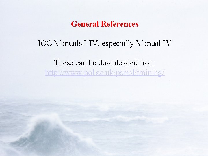 General References IOC Manuals I-IV, especially Manual IV These can be downloaded from http:
