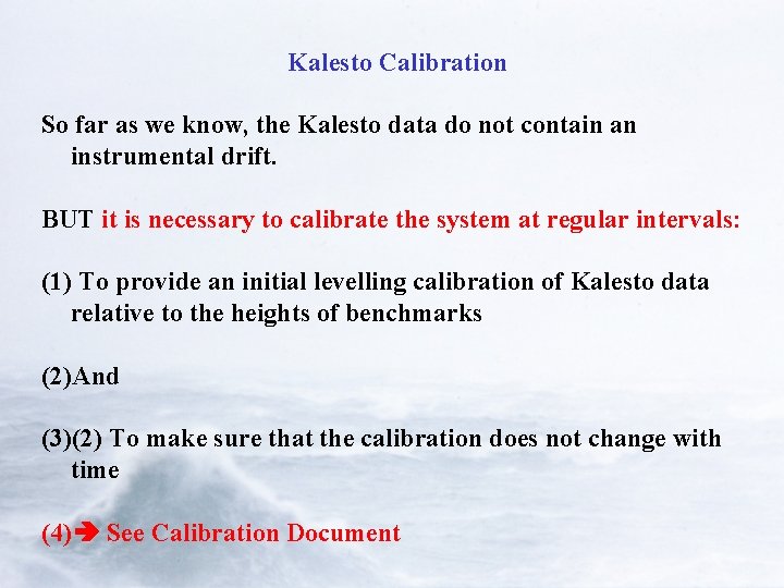 Kalesto Calibration So far as we know, the Kalesto data do not contain an