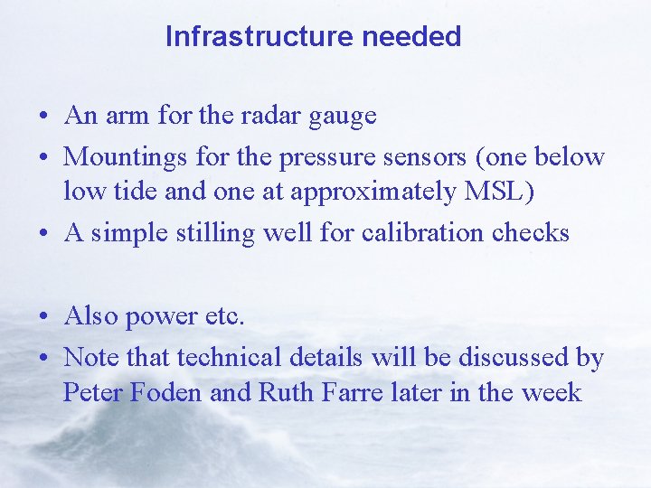 Infrastructure needed • An arm for the radar gauge • Mountings for the pressure
