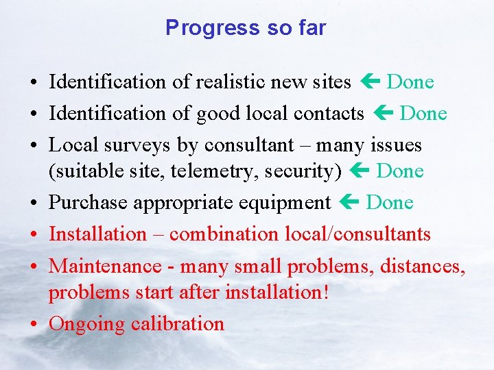 Progress so far • Identification of realistic new sites Done • Identification of good