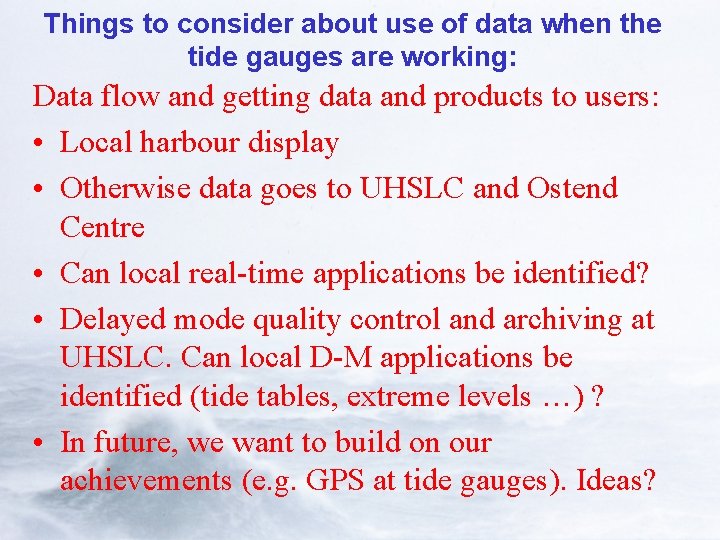Things to consider about use of data when the tide gauges are working: Data