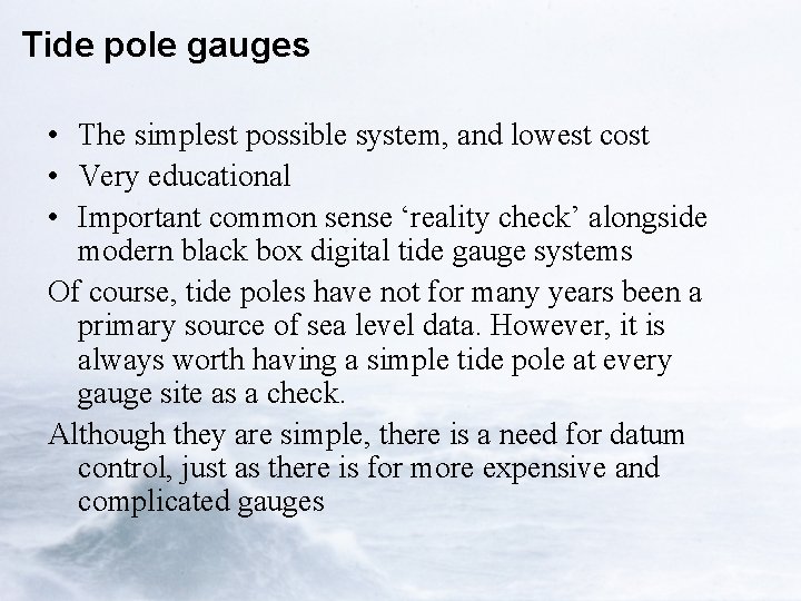 Tide pole gauges • The simplest possible system, and lowest cost • Very educational