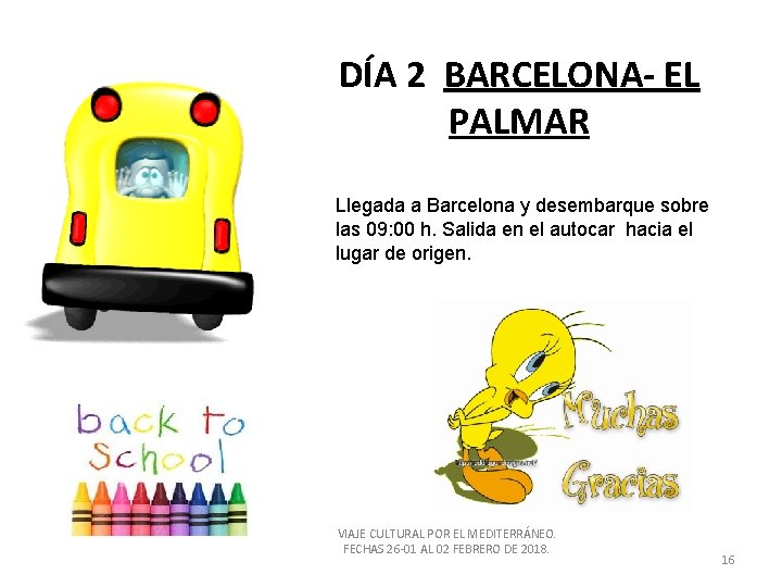 DÍA 2 BARCELONA- EL PALMAR Llegada a Barcelona y desembarque sobre las 09: 00